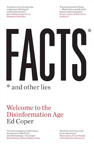 Facts and Other Lies: Welcome to the Disinformation Age