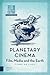 Planetary Cinema: Film, Med...
