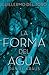 La forma del agua (Spanish Edition)
