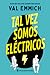 Tal vez somos eléctricos (Spanish Edition)