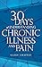 30 Days to Understanding Chronic Illness and Pain by Casey Chaffey