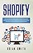 Shopify: Step-by-step guide for beginners to build your online business, create your e-commerce and start making money online with your own products or dropshipping