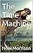 The Time Machine by Noel Morrison