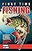 First Time Fishing: Learn F...