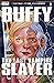 Buffy the Last Vampire Slay...