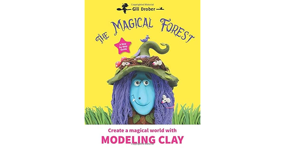 the-magical-forest-hours-of-fun-with-clay-creating-enchanted-creatures