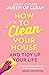 How To Clean Your House: Easy tips and tricks to keep your home clean and tidy up your life