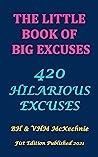 The Little Book of Big Excuses by BH & VHM McKechnie