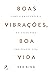 Boas Vibrações, Boa Vida Como o amor-próprio é a chave para u... by Vex King
