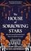 The House of Sorrowing Stars