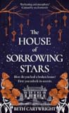 The House of Sorrowing Stars by Beth Cartwright