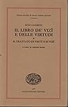 Il libro de' vizî e delle virtudi e Il trattato di virtú e di vizî