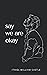 say we are okay