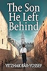 The Son He Left Behind: A Historical Novel Based on a True Story
