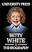 Betty White Book: The Biography of Betty White