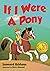 If I Were A Pony
