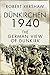 Dünkirchen 1940 The German View of Dunkirk by Robert Kershaw