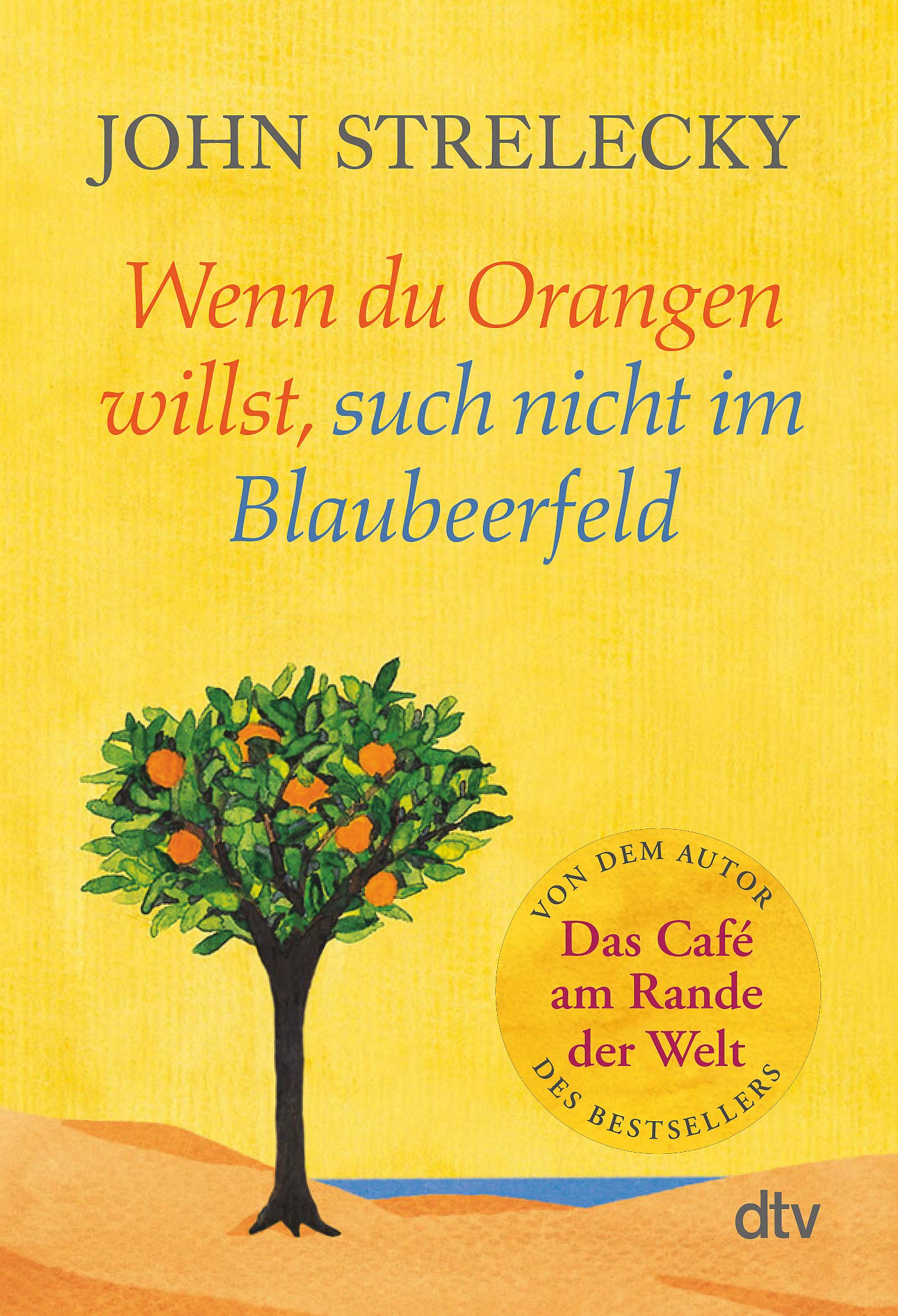 Wenn du Orangen willst, such nicht im Blaubeerfeld: Aha-Momente aus dem Café am Rande der Welt (Paperback)