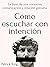 Cómo escuchar con intención: La base de una conexión, comunicación y relación genuina (Patrick King Español nº 1) (Spanish Edition)