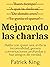 Mejorando las charlas: Habla con quien sea, evita la incomodidad, genera conversaciones profundas y haz amigos de verdad
