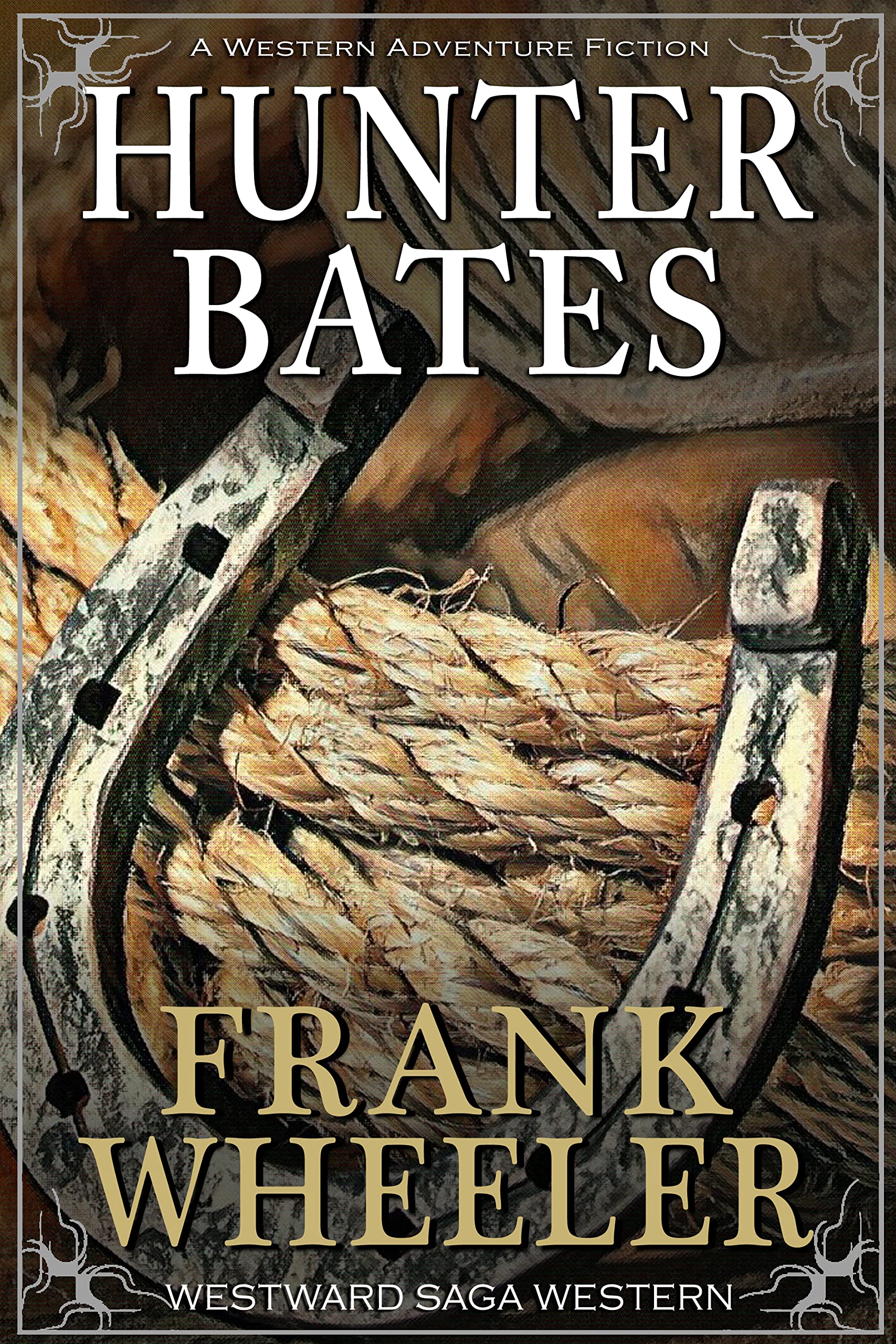 Hunter Bates : A Classic Western Adventure (Westward Western Saga)