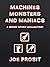Machines Monsters and Maniacs: Volume I 16 Short Stories