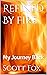 Refined By Fire: My Journey...