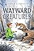 Wayward Creatures
