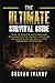 The Ultimate Survival Guide: How To Survive Anything And Anywhere In The World, Essential Outdoor Survival Skills, And Prepping Strategies