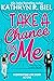 Take a Chance on Me by Kathryn R. Biel