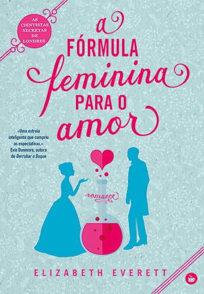 A Fórmula Feminina para o Amor (As Cientistas Secretas de Londres #1)