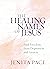 The Healing Names of Jesus: Find Freedom from Depression and Anxiety
