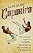 Capoeira: The Ultimate Guid...