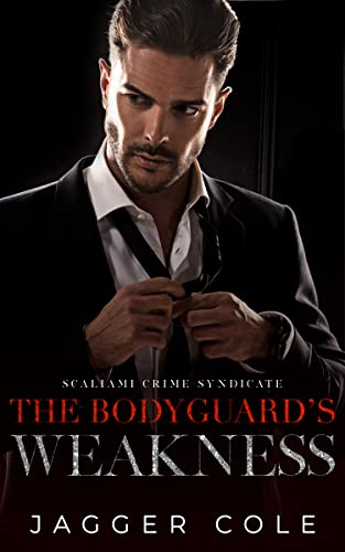 The Bodyguard's Weakness (Scaliami Crime Family, #3)