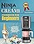Ninja CREAMi Cookbook For B...