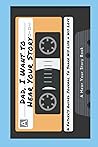 Dad, I Want to Hear Your Story: A Father's Guided Journal To Share His Life & His Love (Cassette Tape Cover) (Hear Your Story Books)