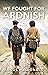 We Fought For Ardnish