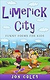 Limerick City: Funny Poems for Kids