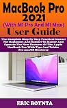MacBook Pro 2021 With M1 Pro And M1 Max User Guide: The Practical Manual For Beginners And Seniors To Master And Operate The New Features Of The Apple ... Pro With Tips & Tricks for macOS Monterey MacBook Pro 2021 With M1 Pro And M1 Max User Guide: The Practical Manual For Beginners And Seniors To Master And Operate The New Features Of The Apple ... Pro With Tips & Tricks for macOS Monterey