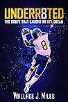 UNDERR8TED: The Route That Caught an NFL Dream
