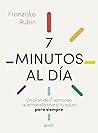 7 minutos al día: Un plan de 7 semanas que transformará tu salud para siempre (Salud y Bienestar) (Spanish Edition) 7 minutos al día: Un plan de 7 semanas que transformará tu salud para siempre (Salud y Bienestar) (Spanish Edition)