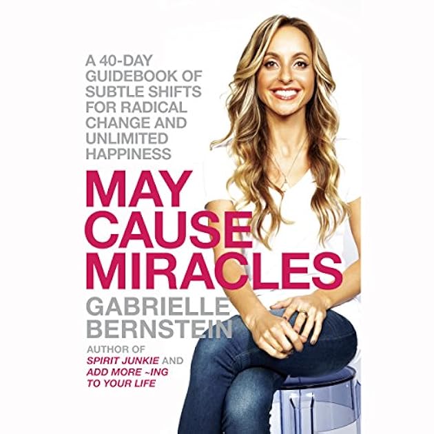 May Cause Miracles: A 40-Day Guidebook of Subtle Shifts for Radical Change and Unlimited Happiness