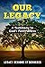 Our Legacy: A Testimony to ...