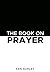 The Book On Prayer: An Invitation to an Awakening