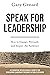 Speak for Leadership: How to Engage, Persuade, and Inspire Any Audience
