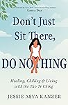 Don't Just Sit There, DO NOTHING by Jessie Asya Kanzer