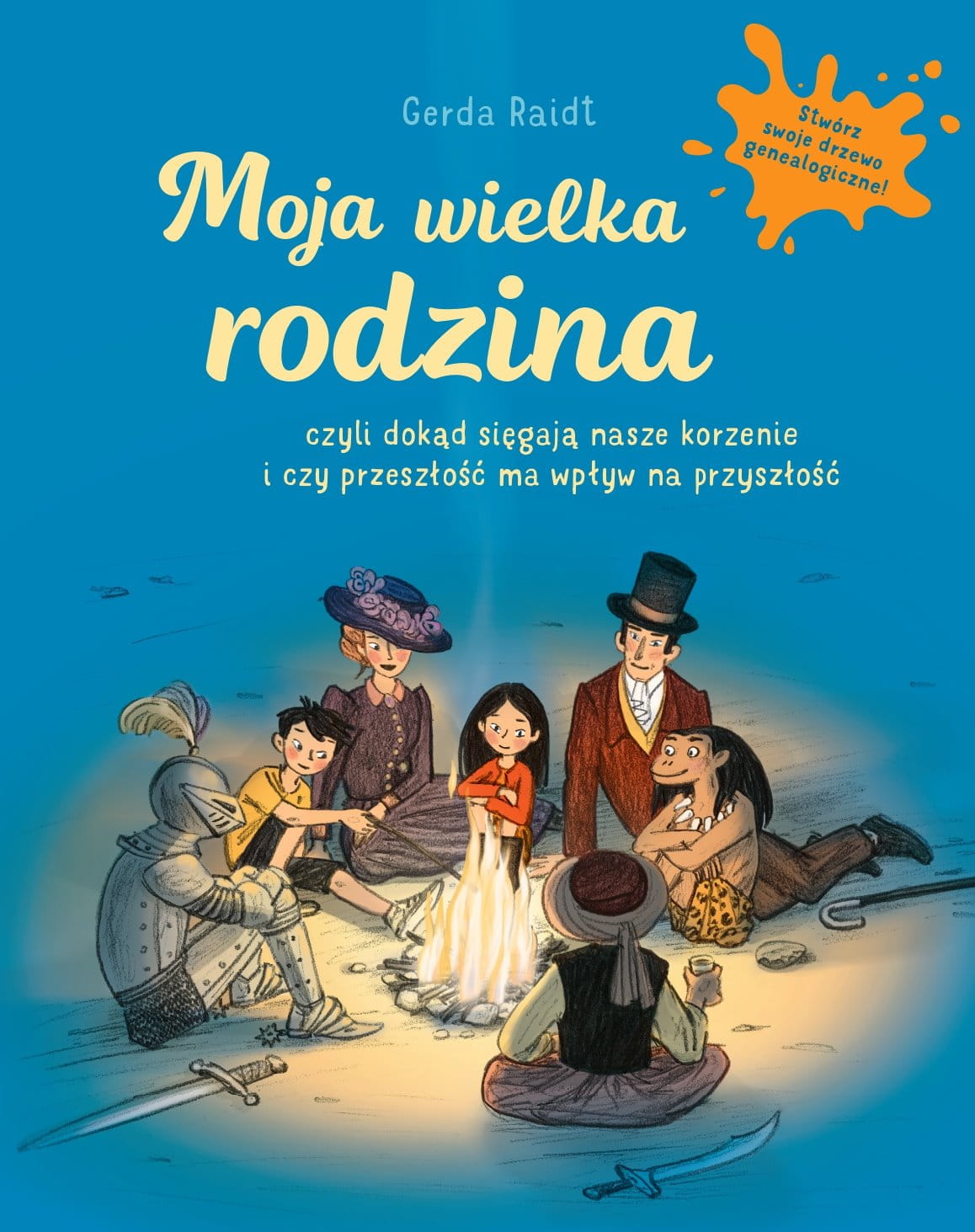Moja wielka rodzina, czyli dokąd sięgają nasze korzenie i czy przeszłość ma wpływ na przyszłość