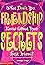 Friendship Secrets (What Don't You Know About Your Best Friend?)
