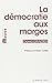 La Democratie Aux Marges