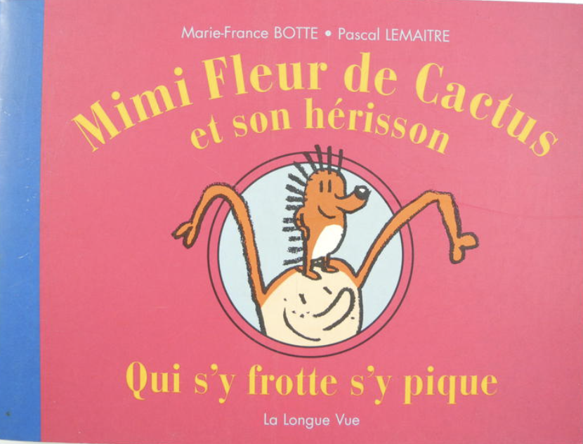 Mimi Fleur de Cactus et son hérisson : Qui s'y frotte s'y pique